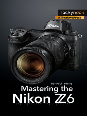 cover image of Mastering the Nikon Z6